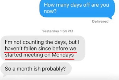 I haven't fallen since before we started meeting on Mondays