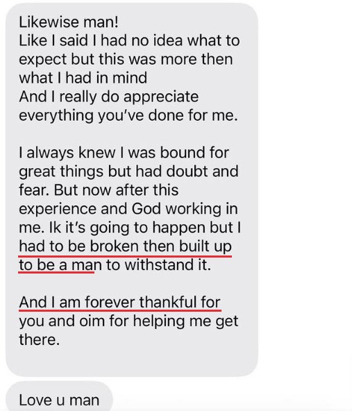 I had to be broken then built up to be a man